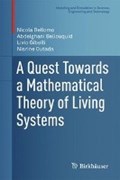 A Quest Towards a Mathematical Theory of Living Systems | Nicola Bellomo ; Abdelghani Bellouquid ; Livio Gibelli ; Nisrine Outada | 