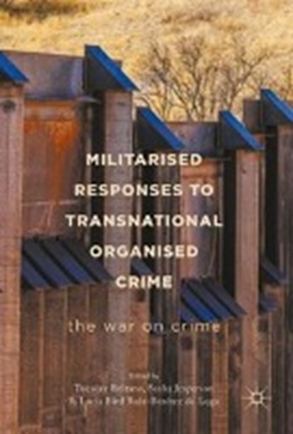 Militarised Responses to Transnational Organised Crime, REITANO,  Tuesday ; Jesperson, Sasha ; Bird Ruiz-Benitez de Lugo, Lucia - Gebonden - 9783319575643