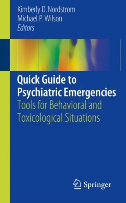 Quick Guide to Psychiatric Emergencies, Kimberly D. Nordstrom ; Michael P. Wilson - Paperback - 9783319582580