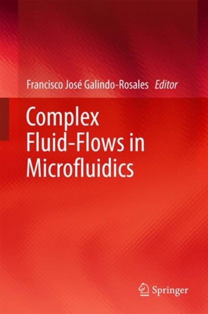 Complex Fluid-Flows in Microfluidics,  - Gebonden - 9783319595924