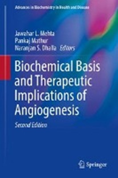 Biochemical Basis and Therapeutic Implications of Angiogenesis, MEHTA,  Jawahar L. ; Mathur, Pankaj ; Dhalla, Naranjan S. - Gebonden - 9783319611143