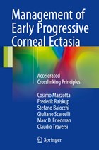 Management of Early Progressive Corneal Ectasia | Cosimo Mazzotta ; Frederik Raiskup ; Stefano Baiocchi ; Giuliano Scarcelli | 