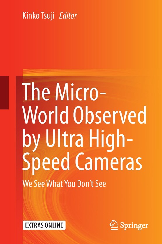 The Micro-World Observed by Ultra High-Speed Cameras