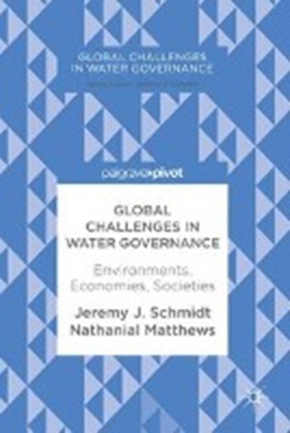 Global Challenges in Water Governance, J. SCHMIDT,  Jeremy ; Matthews, Nathanial - Gebonden - 9783319615028