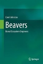 Beavers: Boreal Ecosystem Engineers | Carol A. Johnston | 