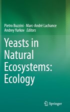 Yeasts in Natural Ecosystems: Ecology | Pietro Buzzini ; Marc Andre Lachance ; Andrey Yurkov | 
