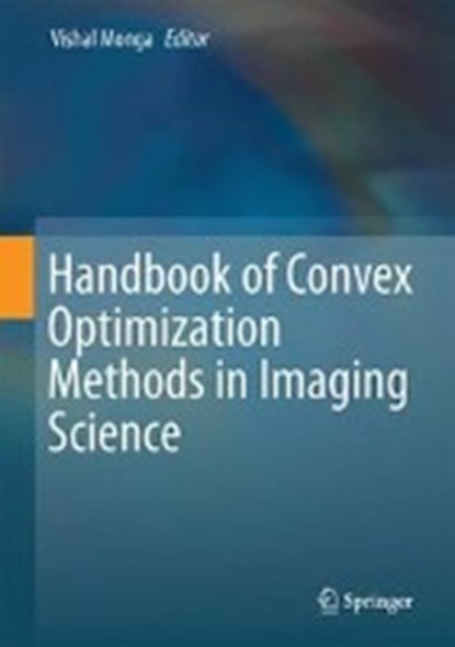 Handbook of Convex Optimization Methods in Imaging Science, MONGA,  Vishal - Gebonden - 9783319616087