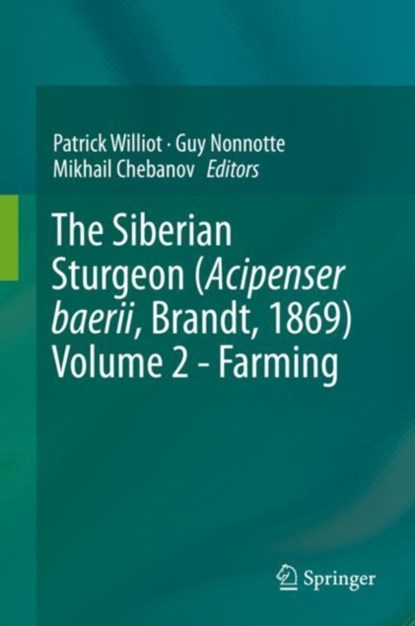 The Siberian Sturgeon (Acipenser baerii, Brandt, 1869) Volume 2 - Farming, niet bekend - Gebonden - 9783319616742