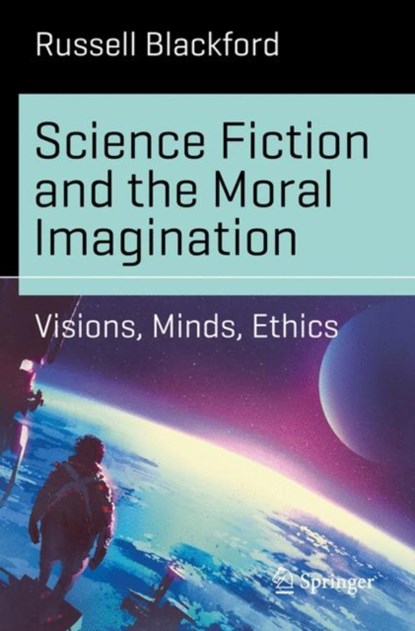 Science Fiction and the Moral Imagination, Russell Blackford - Paperback - 9783319616834