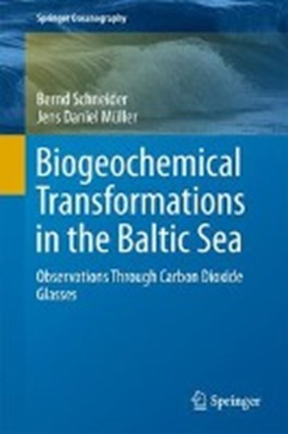 Biogeochemical Transformations in the Baltic Sea, Bernd Schneider ; Jens Daniel Muller - Gebonden - 9783319616988