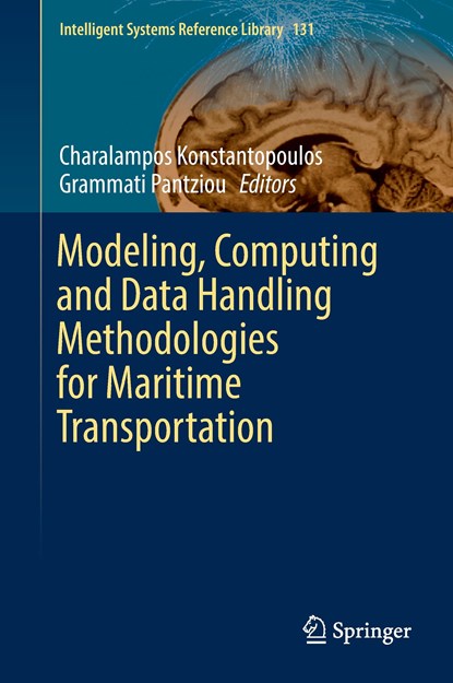 Modeling, Computing and Data Handling Methodologies for Maritime Transportation, Charalampos Konstantopoulos ; Grammati Pantziou - Gebonden - 9783319618005