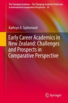 Early Career Academics in New Zealand: Challenges and Prospects in Comparative Perspective | Kathryn A. Sutherland | 