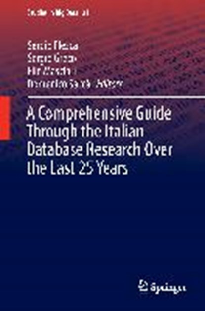 A Comprehensive Guide Through the Italian Database Research Over the Last 25 Years, Sergio Flesca ; Sergio Greco ; Elio Masciari ; Domenico Sacca - Gebonden - 9783319618920