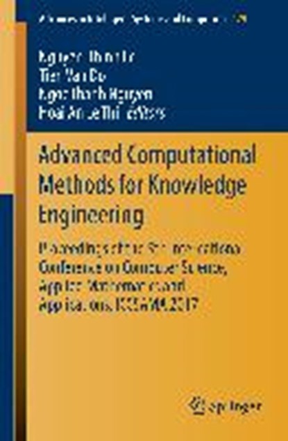 Advanced Computational Methods for Knowledge Engineering, Nguyen-Thinh Le ; Tien van Do ; Ngoc Thanh Nguyen ; Hoai An Le Thi - Paperback - 9783319619101