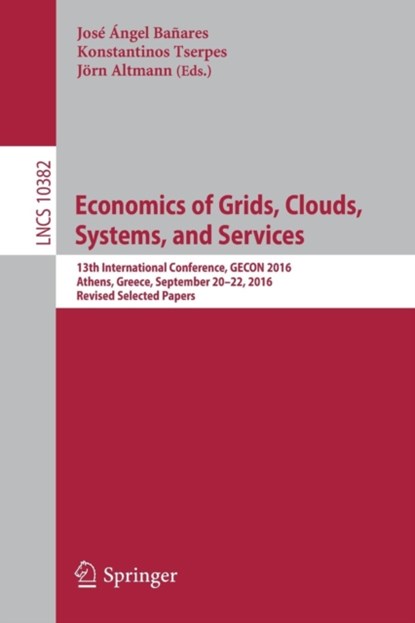 Economics of Grids, Clouds, Systems, and Services, Jose Angel Banares ; Konstantinos Tserpes ; Joern Altmann - Paperback - 9783319619194
