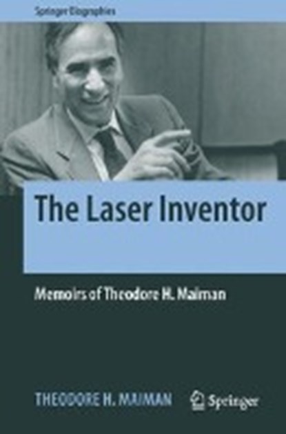 The Laser Inventor, MAIMAN,  Theodore H. - Gebonden - 9783319619392