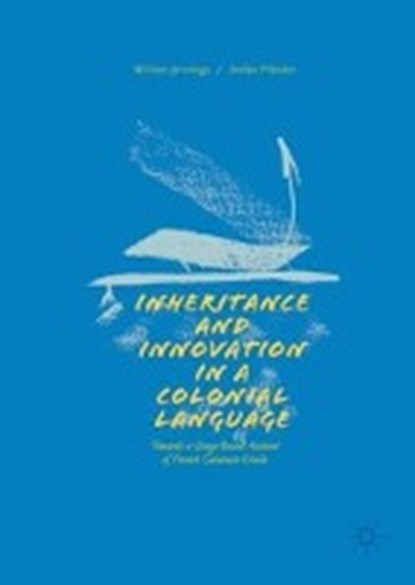 Inheritance and Innovation in a Colonial Language, JENNINGS,  William ; Pfander, Stefan - Gebonden - 9783319619514