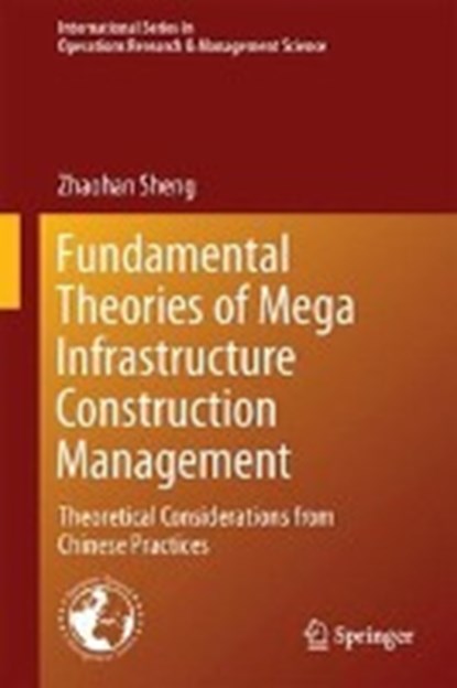 Fundamental Theories of Mega Infrastructure Construction Management, SHENG,  Zhaohan - Gebonden - 9783319619729