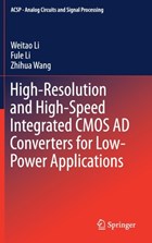 High-Resolution and High-Speed Integrated CMOS AD Converters for Low-Power Applications | Weitao Li ; Fule Li ; Zhihua Wang | 