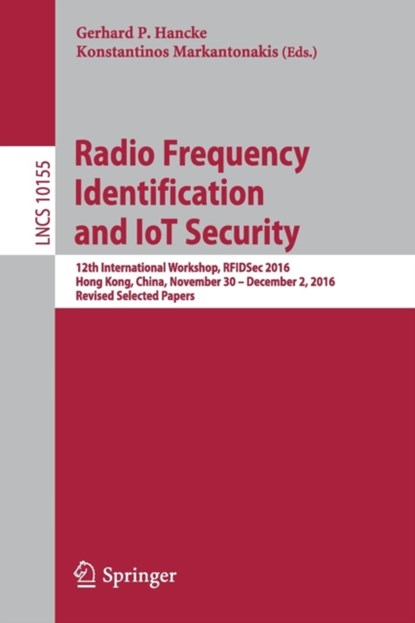 Radio Frequency Identification and IoT Security, Gerhard P. Hancke ; Konstantinos Markantonakis - Paperback - 9783319620237