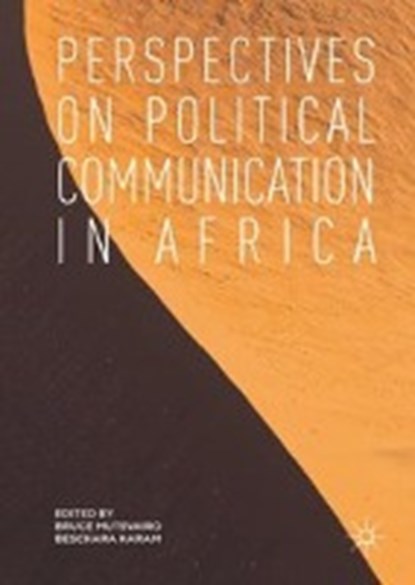 Perspectives on Political Communication in Africa, MUTSVAIRO,  Bruce ; Karam, Beschara - Gebonden - 9783319620565