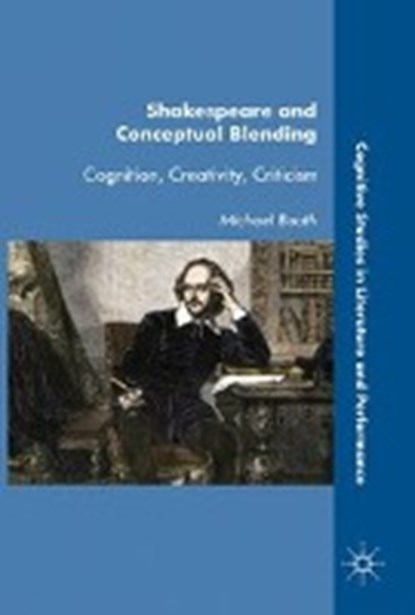 Shakespeare and Conceptual Blending, BOOTH,  Michael - Gebonden - 9783319621869