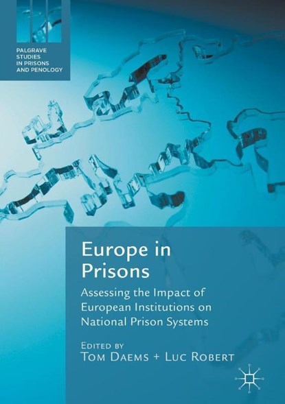 Europe in Prisons, Tom Daems ; Luc Robert - Gebonden - 9783319622491