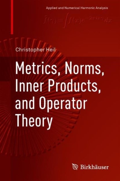 Metrics, Norms, Inner Products, and Operator Theory, niet bekend - Gebonden - 9783319653211