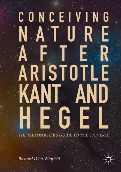 Conceiving Nature after Aristotle, Kant, and Hegel, Richard Dien Winfield - Gebonden - 9783319662800