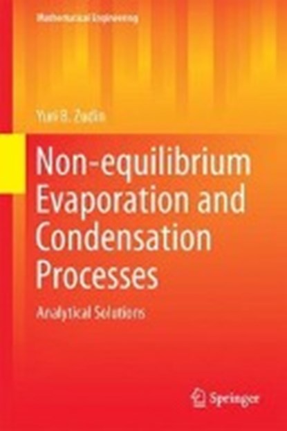 Non-equilibrium Evaporation and Condensation Processes, Yuri B. Zudin - Gebonden - 9783319671512