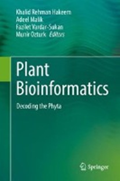 Plant Bioinformatics, HAKEEM,  Khalid Rehman ; Malik, Adeel ; Vardar-Sukan, Fazilet - Gebonden - 9783319671550