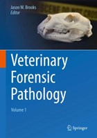 Veterinary Forensic Pathology, Volume 1 | Jason W. Brooks | 