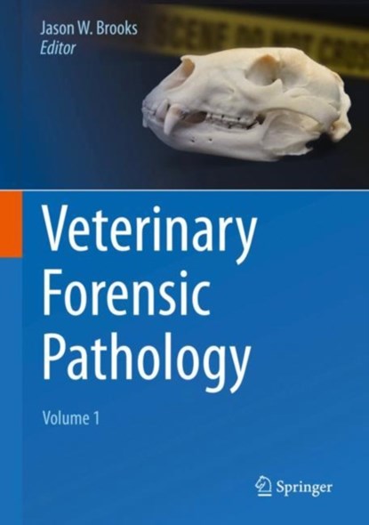 Veterinary Forensic Pathology, Volume 1, Jason W. Brooks - Gebonden - 9783319671703