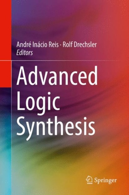 Advanced Logic Synthesis, niet bekend - Gebonden - 9783319672946