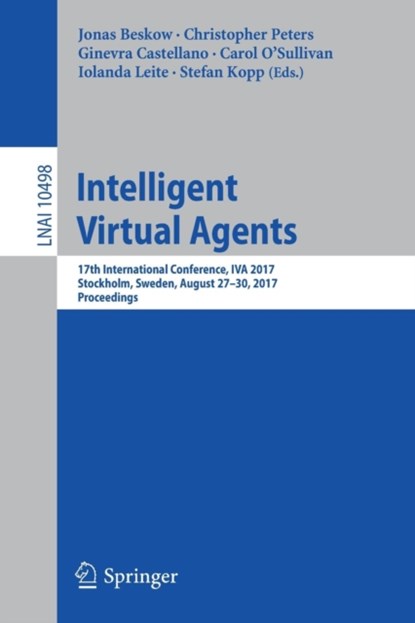 Intelligent Virtual Agents, Jonas Beskow ; Christopher Peters ; Ginevra Castellano ; Carol O'Sullivan ; Iolanda Leite ; Stefan Kopp - Paperback - 9783319674001