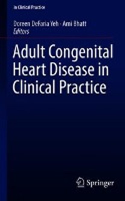 Adult Congenital Heart Disease in Clinical Practice, DEFARIA YEH,  Doreen ; Bhatt, Ami - Paperback - 9783319674186