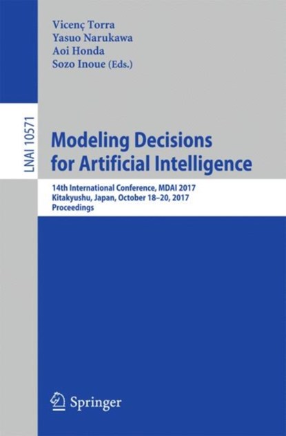Modeling Decisions for Artificial Intelligence, Prof. Vicenc Torra ; Yasuo Narukawa ; Aoi Honda ; Sozo Inoue - Paperback - 9783319674216