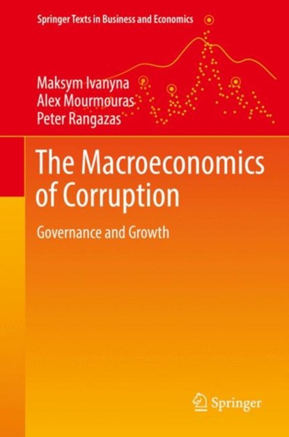The Macroeconomics of Corruption, Maksym Ivanyna ; Alex Mourmouras ; Peter C. Rangazas - Gebonden - 9783319686653