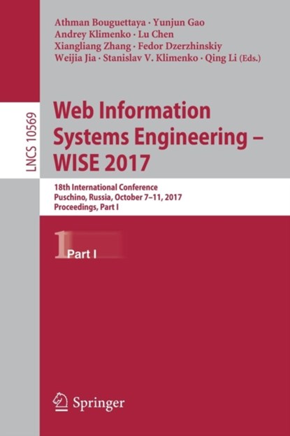 Web Information Systems Engineering - WISE 2017, Athman Bouguettaya ; Yunjun Gao ; Andrey Klimenko ; Lu Chen ; Xiangliang Zhang ; Fedor Dzerzhinskiy ; Weijia Jia ; Stanislav V. Klimenko ; Qing Li - Paperback - 9783319687827