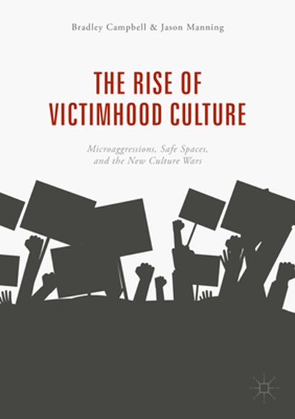 The Rise of Victimhood Culture, Bradley Campbell ; Jason Manning - Paperback - 9783319703282