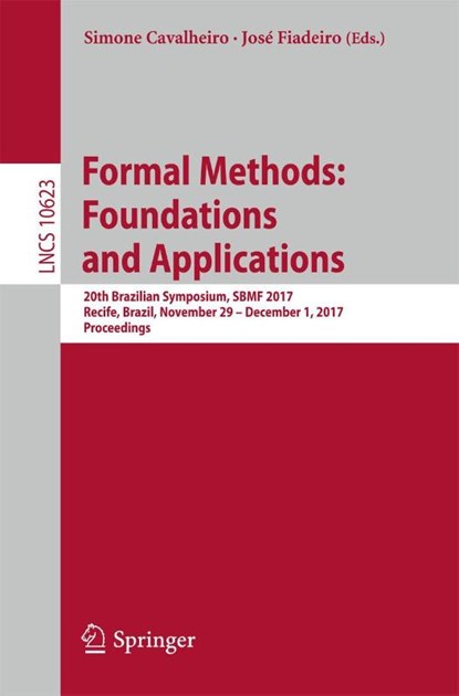 Formal Methods: Foundations and Applications, Simone Cavalheiro ; Jose Fiadeiro - Paperback - 9783319708478
