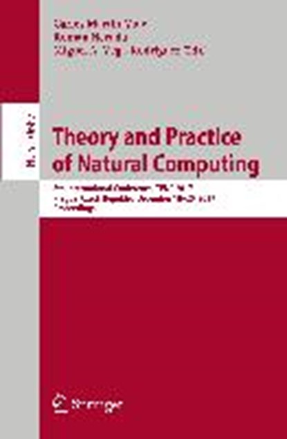 Theory and Practice of Natural Computing, Carlos Martin-Vide ; Roman Neruda ; Miguel A. Vega-Rodriguez - Paperback - 9783319710686