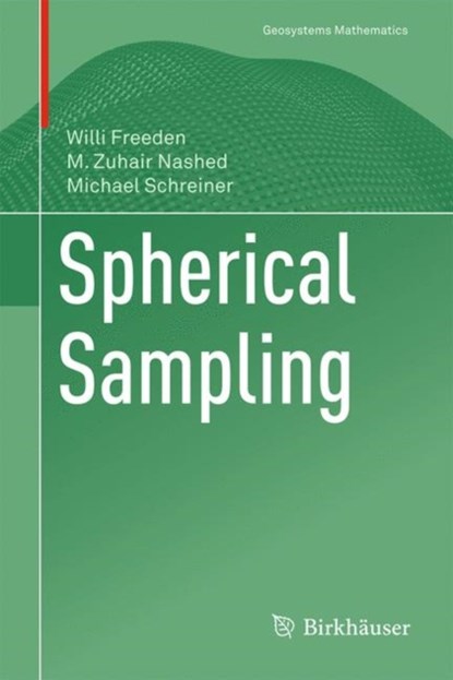Spherical Sampling, Willi Freeden ; M. Zuhair Nashed ; Michael Schreiner - Gebonden - 9783319714578