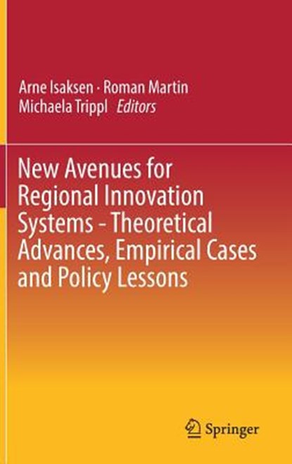 New Avenues for Regional Innovation Systems - Theoretical Advances, Empirical Cases and Policy Lessons, ISAKSEN,  Arne ; Martin, Roman ; Trippl, Michaela - Gebonden - 9783319716602