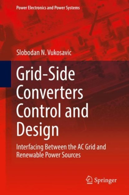 Grid-Side Converters Control and Design, niet bekend - Gebonden - 9783319732770