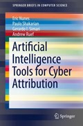 Artificial Intelligence Tools for Cyber Attribution | Eric Nunes ; Paulo Shakarian ; Gerardo I. Simari ; Andrew Ruef | 