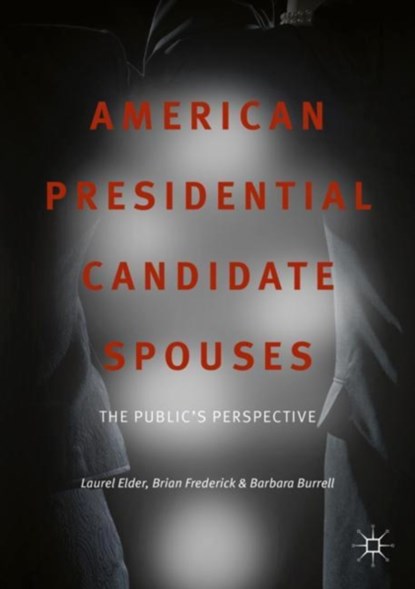 American Presidential Candidate Spouses, Laurel Elder ; Brian Frederick ; Barbara Burrell - Paperback - 9783319738789