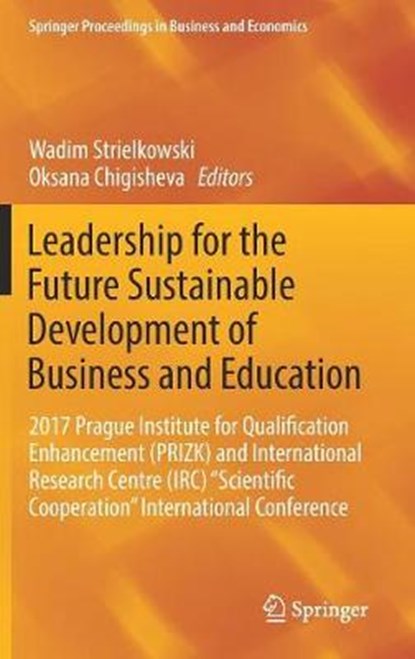Leadership for the Future Sustainable Development of Business and Education, Wadim Strielkowski ; Oksana Chigisheva - Gebonden - 9783319742151