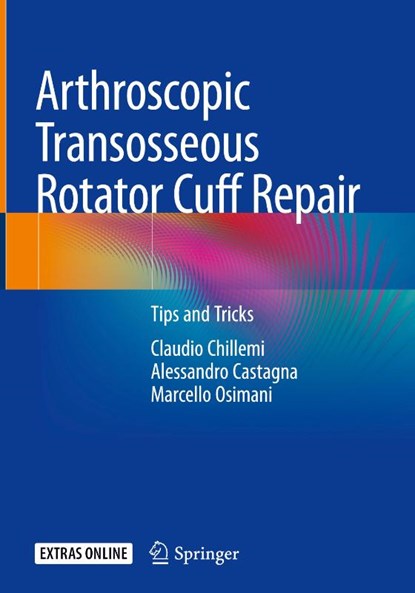 Arthroscopic Transosseous Rotator Cuff Repair, Claudio Chillemi ; Alessandro Castagna ; Marcello Osimani - Gebonden - 9783319761527