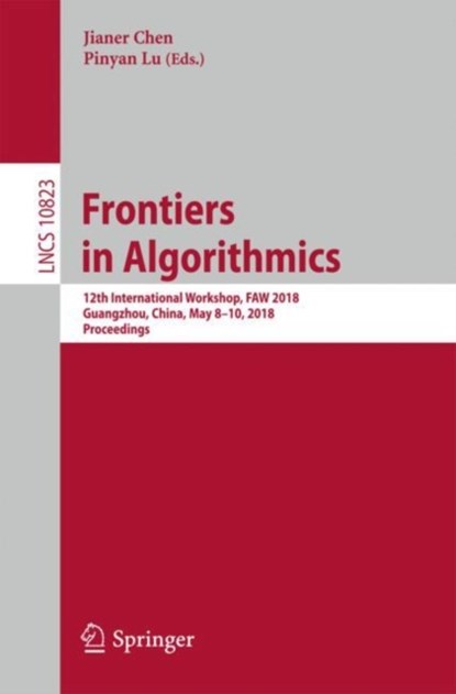 Frontiers in Algorithmics, Jianer Chen ; Pinyan Lu - Paperback - 9783319784540